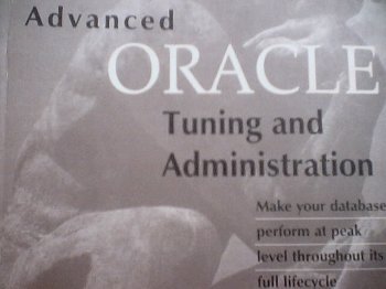 Book Advanced Oracle: Tuning and Administration; Make your database perform at peak level throughout its full lifecycle free