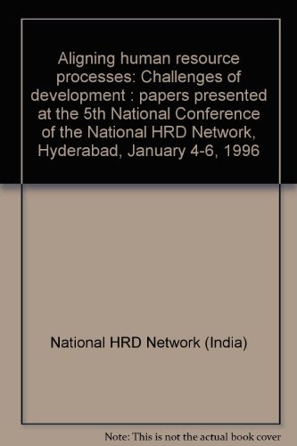 Book Aligning Human Resource Processes: Challenges Of Development : Papers Presented At The 5th National Conference Of The National Hrd Network, Hyderabad, January 4-6, 1996 free