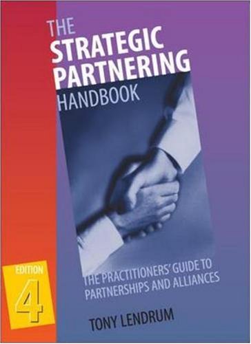 Book The Strategic Partnering Handbook: The Practitioners' Guide to Partnerships and Alliances free