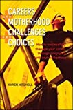 Book Careers and Motherhood, Challenges and Choices free