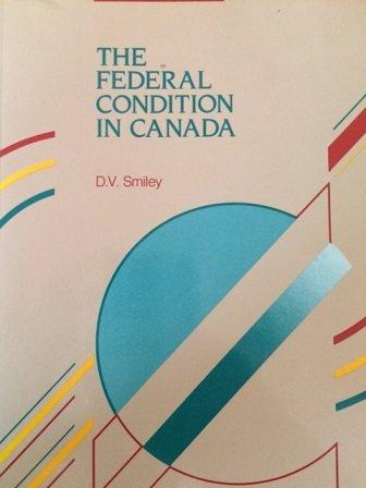 Book The Federal Condition In Canada (mcgraw-hill Ryerson Series In Canadian Politics) free