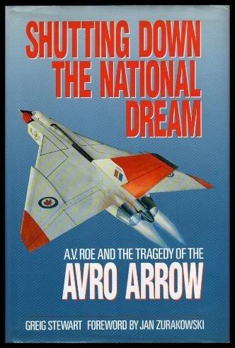 Book Shutting Down the National Dream: A.V. Roe and the Tragedy of the Avro Arrow free