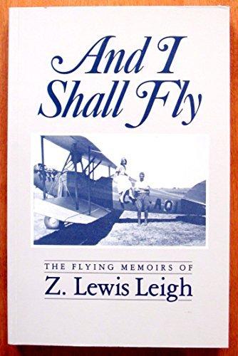 Book And I Shall Fly: The Flying Memoirs Of Z. Lewis Leigh free