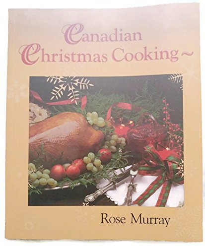 Book Canadian Christmas Cooking : Traditional Recipes Especially for the Festive Season free