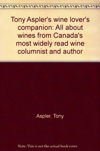 Book Tony Aspler's wine lover's companion: All about wines from Canada's most widely read wine columnist and author free