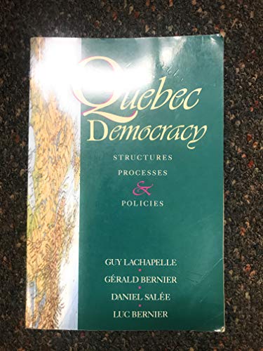 Book The Quebec Democracy: Structures, Processes and Policies free