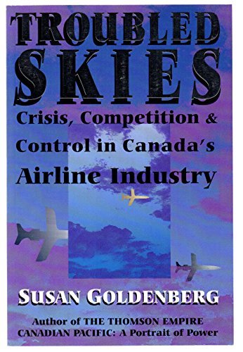 Book Troubled Skies - Crisis, Competition & Control in Canada's Airline Industry free