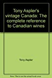 Book Tony Aspler's vintage Canada: The complete reference to Canadian wines free