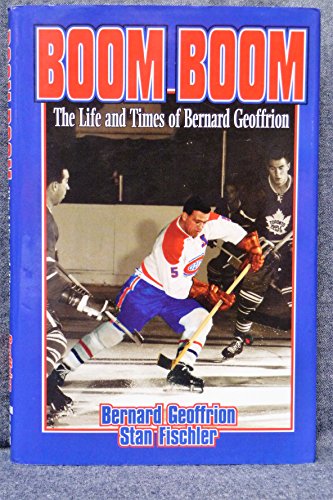 Book Boom Boom Geffrion: The Life and Times of Bernard Geoffrion free