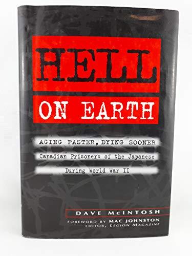 Book Hell on earth: Aging faster, dying sooner : Canadian prisoners of the Japanese during World War II free