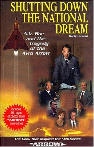 Book Shutting Down the National Dream: A.V. Roe and the Tragedy of the Avro Arrow free