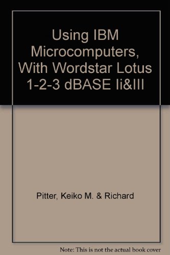 Book Using Ibm Microcomputers, With Wordstar Lotus 1-2-3 Dbase Ii&iii free