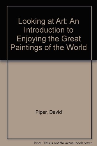 Book Looking At Art: An Introduction To Enjoying The Great Paintings Of The World free