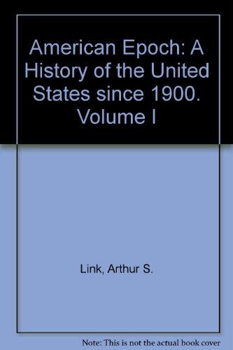 Book American Epoch: A History Of The United States Since 1900. Volume I free