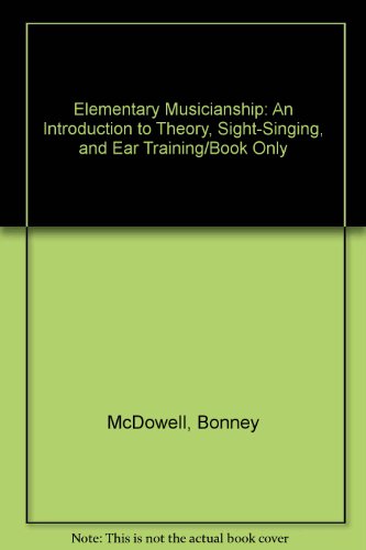 Book Elementary Musicianship : An Introduction to Theory, Sight-Singing, and Ear Training free