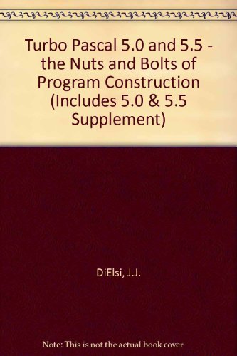 Book Turbo Pascal 6.: The Nuts and Bolts of Program Construction (Includes 5.0 & 5.5 Supplement) free