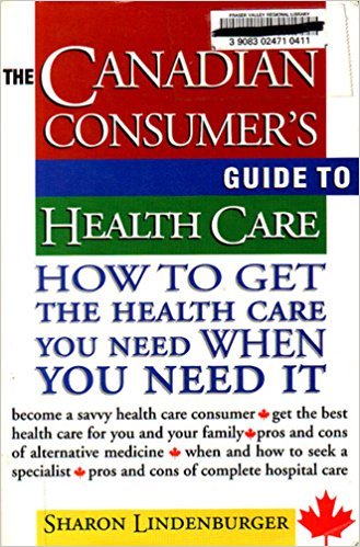 Book The Canadian consumer's guide to healthcare: How to get the health care you need when you need it (Paperback) free