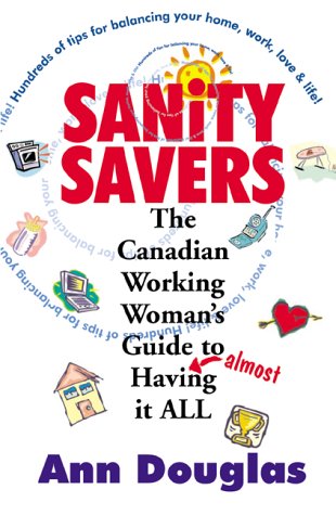 Book Sanity Savers: The Canadian Working Woman's Guide to "Almost" Having it All free