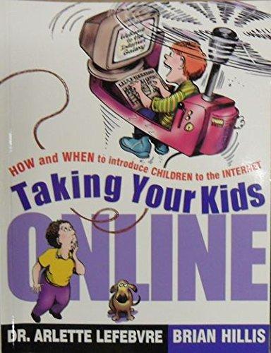 Book Taking Your Kids Online: How And When To Introduce Children To The Internet free