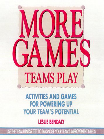 Book More Games Teams Play: Activities and Games for Powering Up Your Team's Potential free