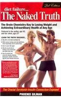 Book Diet Failure..the Naked Truth: The Brain Chemistry Key to Losing Weight & Achieving Extraordinary Health at Any Age free