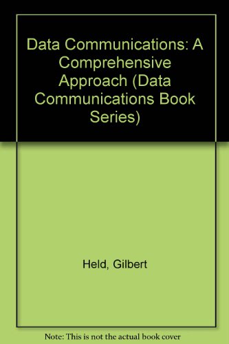 Book Data Communications: A Comprehensive Approach (Data Communications Book Series) free