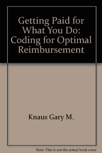 Book Getting Paid For What You Do: Coding For Optimal Reimbursement free