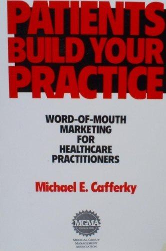 Book Patients Build Your Practice : Word Of Mouth Marketing for Healthcare Practitioners (ME 114) free