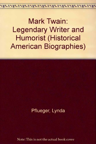 Book Mark Twain: Legendary Writer and Humorist (Historical American Biographies) free