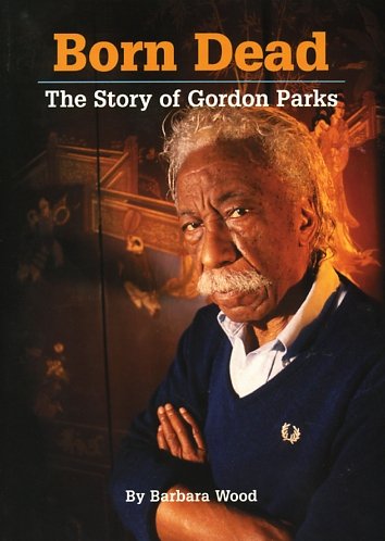 Book Born Dead: The Story Of Gordon Parks (the Unexpected, Book 2) free