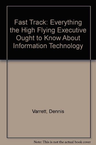Book Fast Track: Everything the High-Flying Executive Ought to Know About Information Technology free
