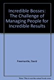 Book Incredible Bosses: The Challenge of Managing People for Incredible Results free