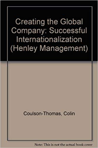 Book Creating the Global Company: Successful Internationalization (Henley Management Series) free