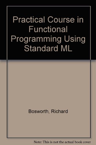 Book A Practical Course in Functional Programming Using ML free