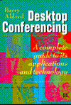 Book Desktop Conferencing. A Complete Guide To Its Applications And Technology free