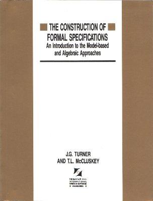 Book The Construction of Formal Specifications: An Introduction to the Model-Based and Algebraic Approaches (The McGraw-Hill International Series in) free