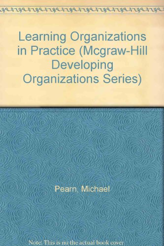 Book Learning Organizations in Practice (McGraw-Hill Developing Organizations Series) free