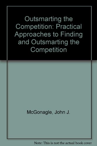 Book Outsmarting the Competition: Practical Approaches to Finding and Using Competitive Information free