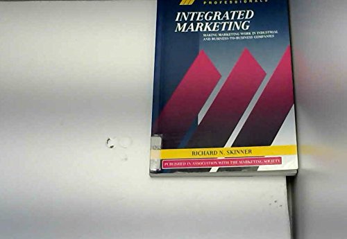 Book Integrated Marketing: Making Marketing Work In Industrial And Business-to-business Companies (the Mcgraw-hill Marketing For Professionals Series) free