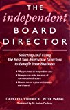 Book The Independent Board Director: Selecting and Using the Best Non-Executive Directors to Benefit Your Business free
