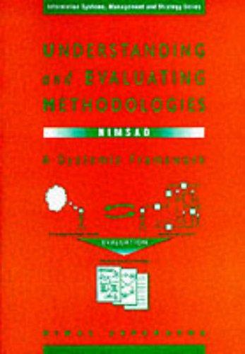 Book Understanding and Evaluating Methodologies: Nimsad, a Systematic Framework (The McGraw-Hill Information Systems, Management and Strategy Series) free