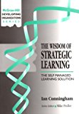 Book The Wisdom of Strategic Learning: The Self Managed Learning Solution (Developing Organizations) free