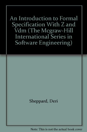 Book An Introduction To Formal Specification With Z And Vdm (the Mcgraw-hill International Series In Software Engineering) free
