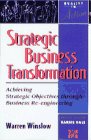 Book Strategic Business Transformation: Achieving Strategic Objectives Through Business Re-engineering (quality In Action) free