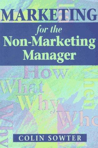 Book Marketing For The Non-marketing Manager: Marketing Is Too Important To Be Left To The Marketing Department free Book Marketing For The Non-marketing Manager: Marketing Is Too Important To Be Left To The Marketing Department free