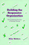 Book Building the Responsive Organization: Using Employee Surveys to Manage Change free