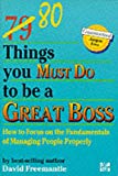 Book 80 Things You Must Do to Be a Great Boss: How to Focus on the Fundamentals of Managing People Properly free