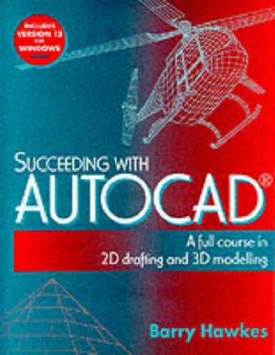 Book Succeeding With Autocad: A Full Course in 2d Drafting and 3d Modelling free