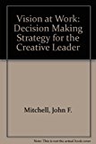 Book Vision at Work: Decision-Making Strategy for the Creative Leader free