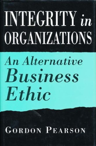Book Integrity in Organizations: An Alternative Business Ethic free
